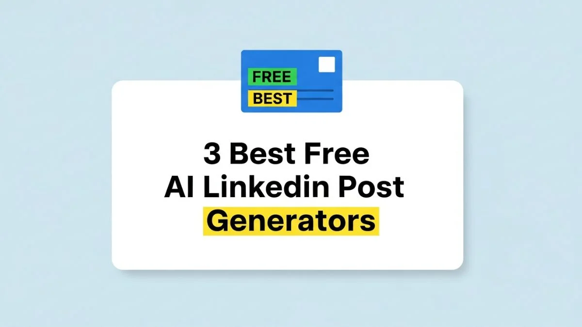 3 Best Free AI LinkedIn Post Generators