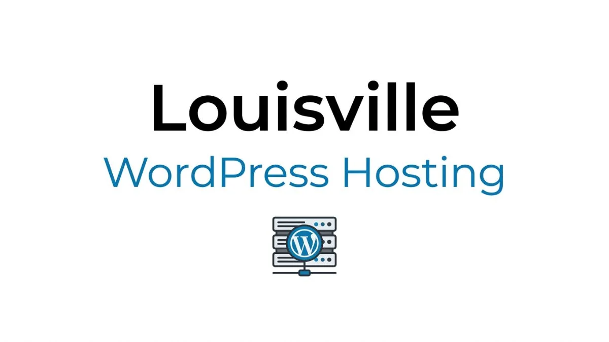 Louisville WordPress Hosting: The Ultimate Expert Guide for 2026