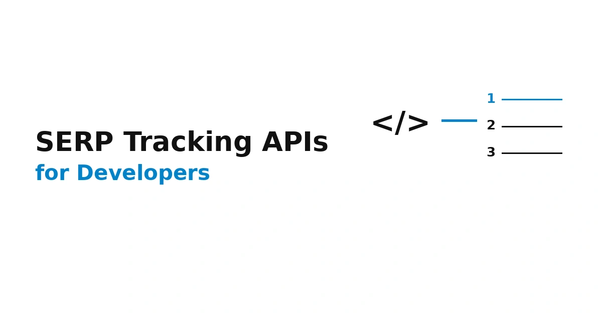 Best SERP Tracking APIs for Developers (2026 Edition)