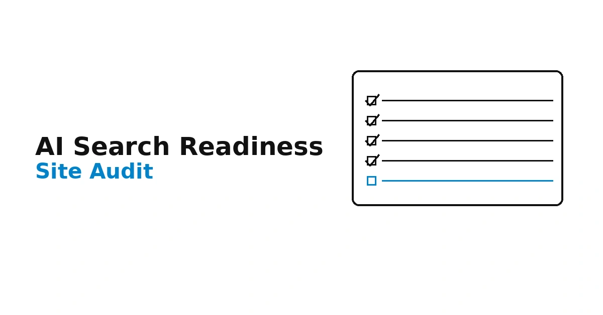 How to Audit Your Site for AI Search Readiness (2026 GEO Checklist)