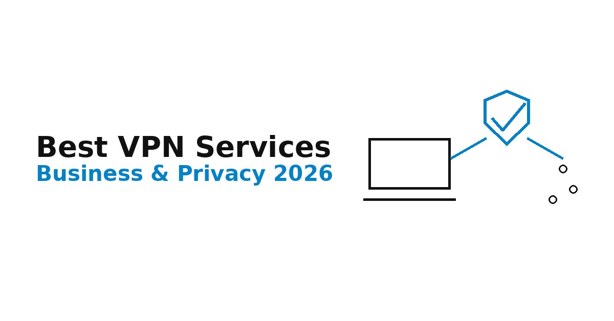 Best VPN Services for Business and Privacy in 2026