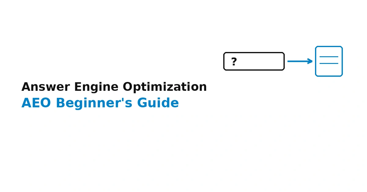 Answer Engine Optimization (AEO): The Beginner's Guide