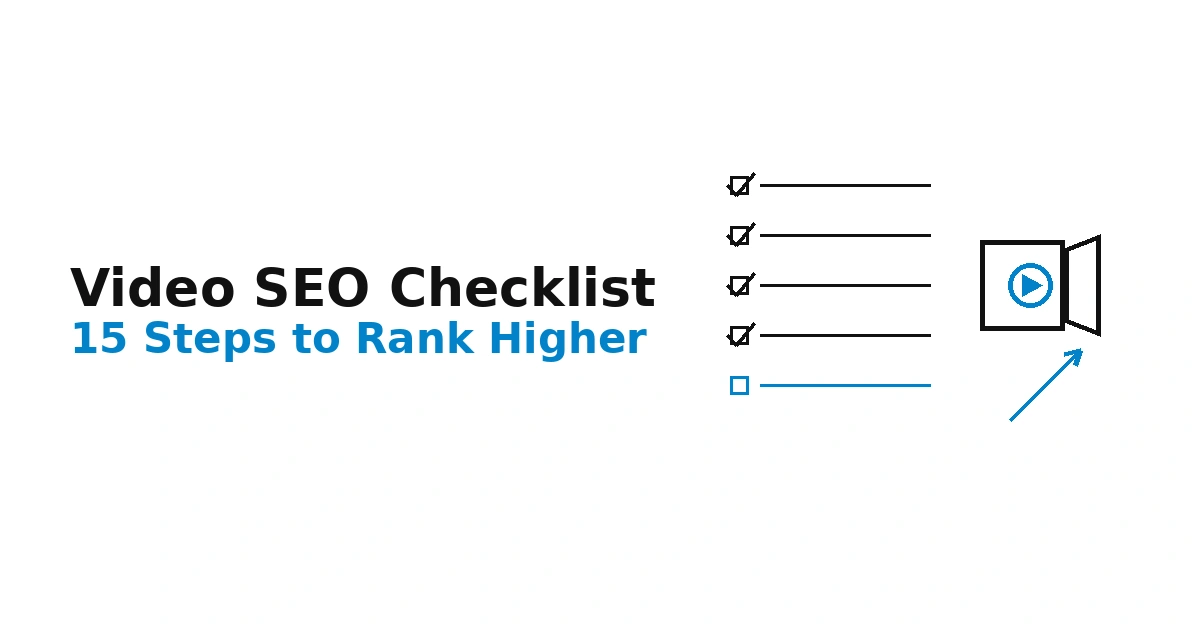 Video SEO Checklist: 15 Steps to Rank Videos Higher
