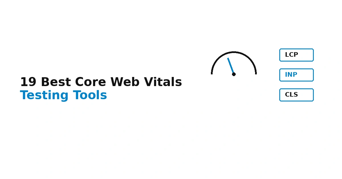 19 Best Core Web Vitals Testing Tools (2026 Guide)