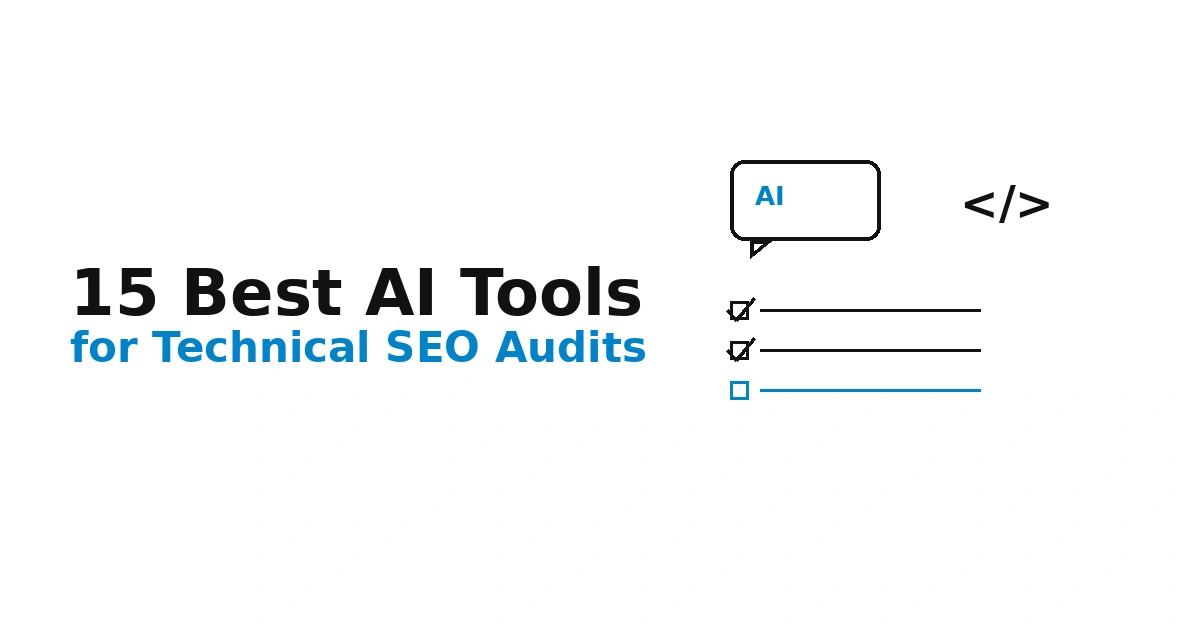 15 Best AI Tools for Technical SEO Audits in 2026