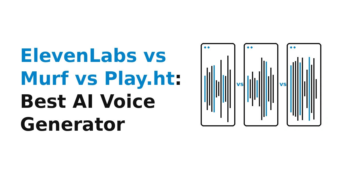 ElevenLabs vs Murf vs Play.ht: Best AI Voice Generator