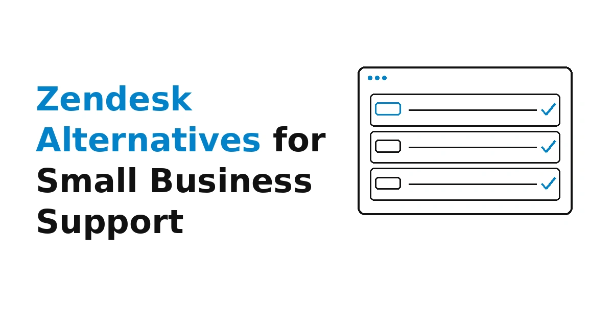 Zendesk Alternatives for Small Business Support: What to Consider Before You Switch