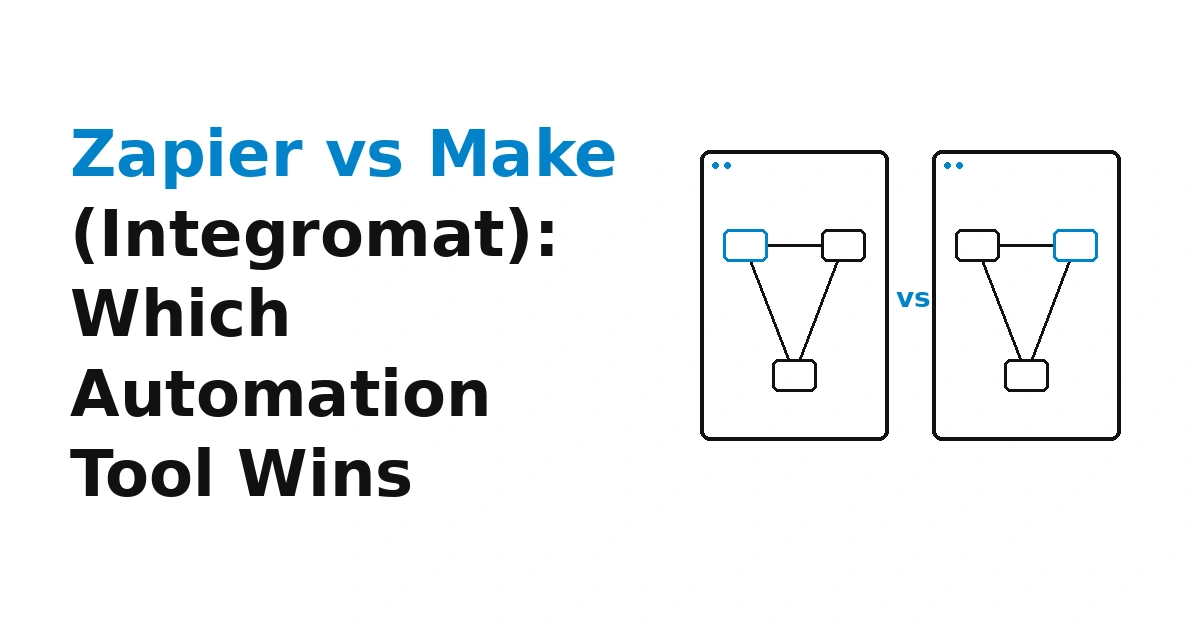 Zapier vs Make (Formerly Integromat): Which Automation Tool Wins in 2026?