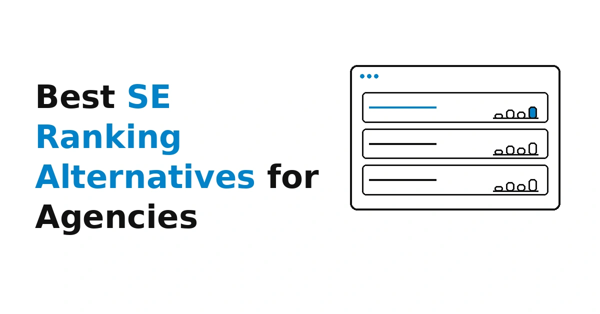 7 Best SE Ranking Alternatives for Agencies (2026)