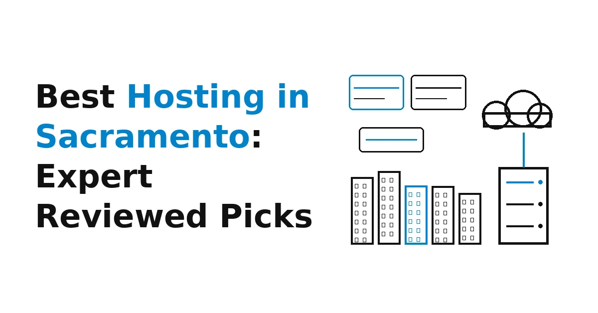 Best Hosting in Sacramento: Expert Reviewed Picks