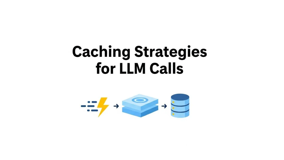 Top Caching Strategies for LLM API Calls