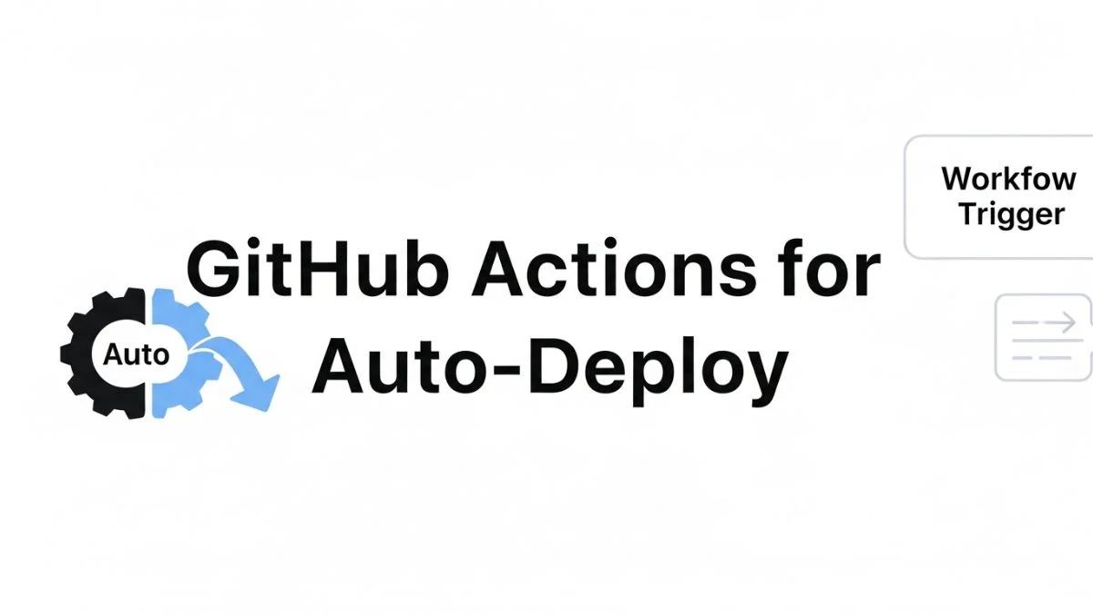 How to Use GitHub Actions for Auto-Deploy