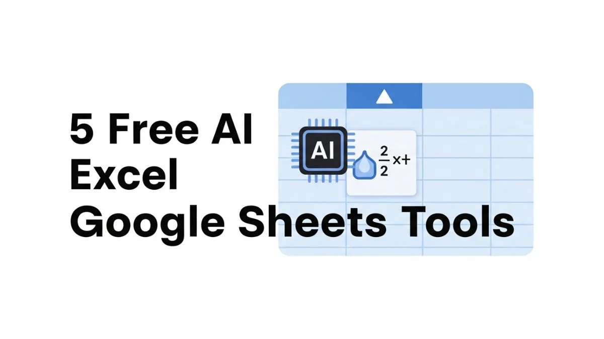 5 Free AI Excel/Google Sheets Tools That Transform Spreadsheet Workflows