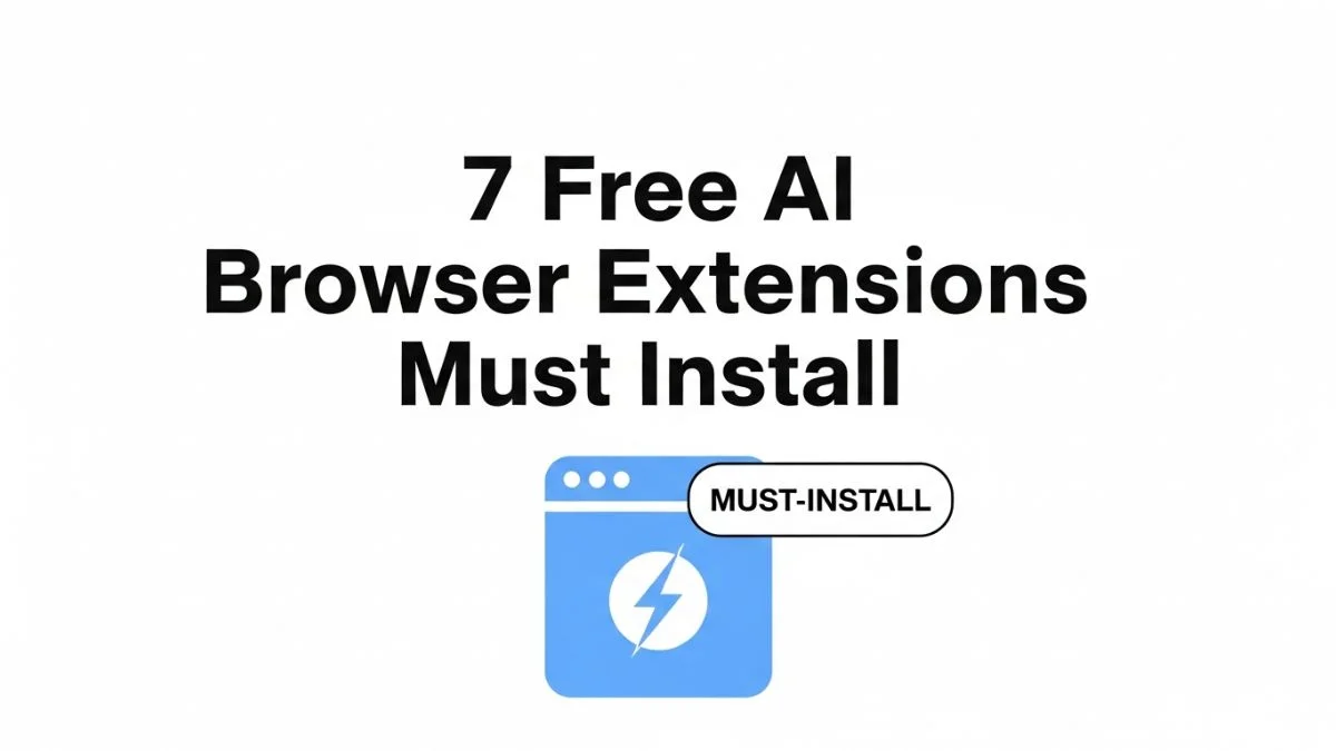 7 Free AI Browser Extensions Must Install